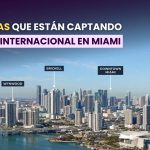 Las zonas que están captando capital internacional en Miami