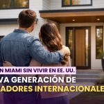 Invertir en Miami sin vivir en EE. UU.: La nueva generación de compradores internacionales