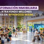 La transformación inmobiliaria que está atrayendo millones de dólares en Wynwood Miami
